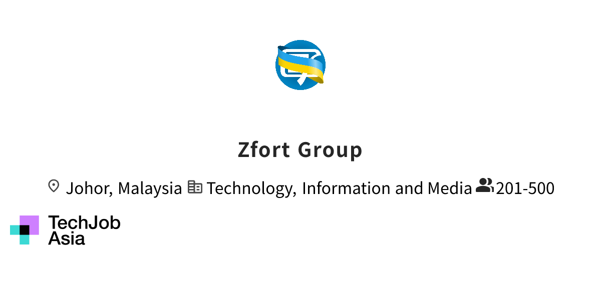 Job openings at Zfort Group in Johor, Malaysia | Apply now at TechJobAsia