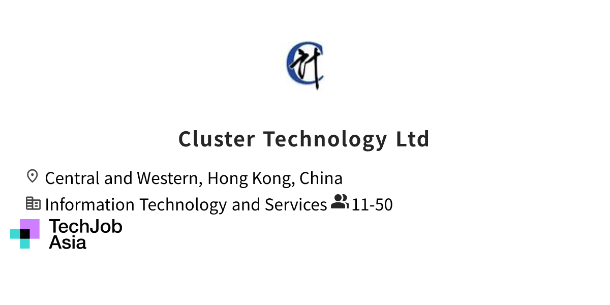 Job openings at Cluster Technology Ltd in Central and Western, Hong ...