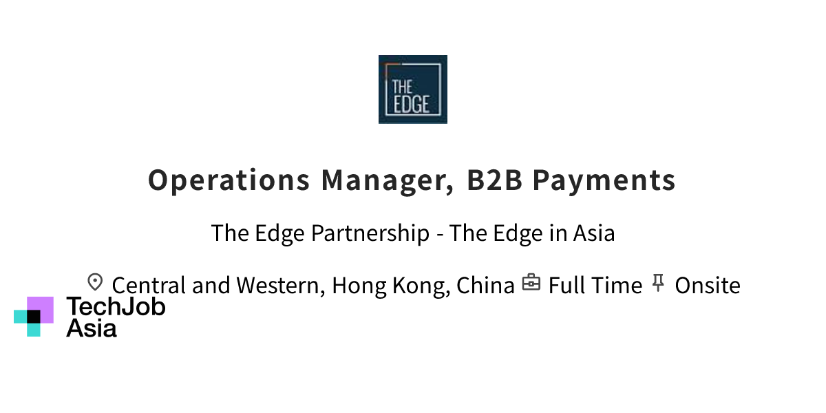 Operations Manager, B2B Payments Opening at The Edge Partnership - The ...