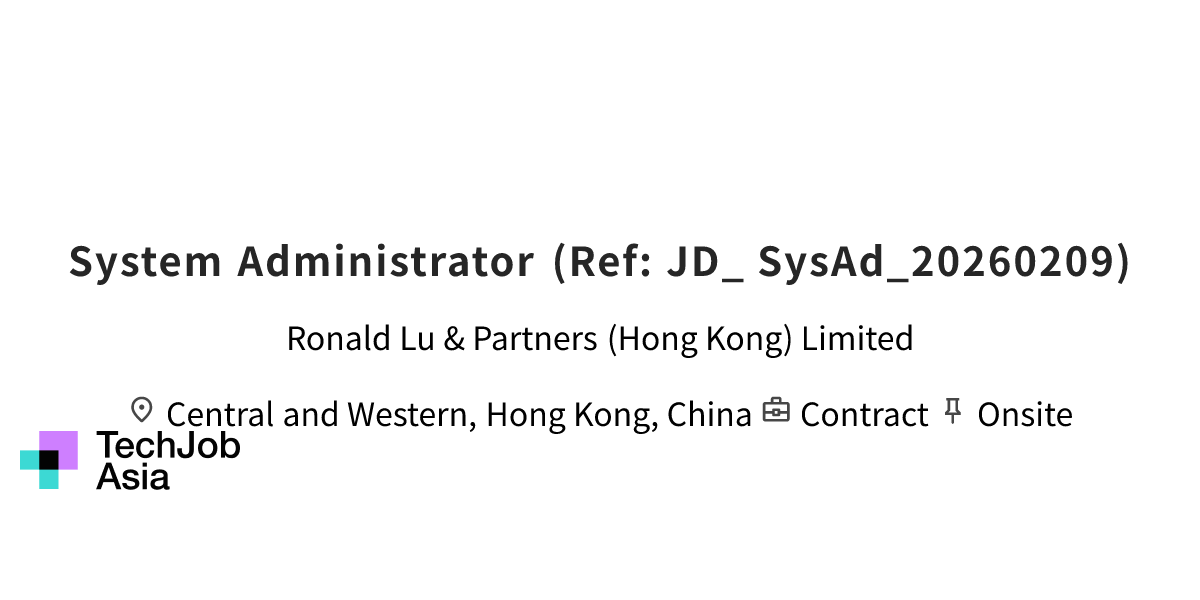 System Administrator (Ref: JD_ SysAd_20260209) Opening at Ronald Lu ...