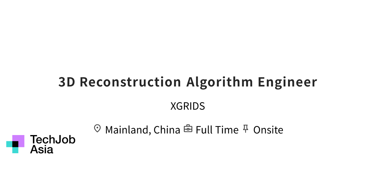 3D Reconstruction Algorithm Engineer Opening at XGRIDS in Mainland ...