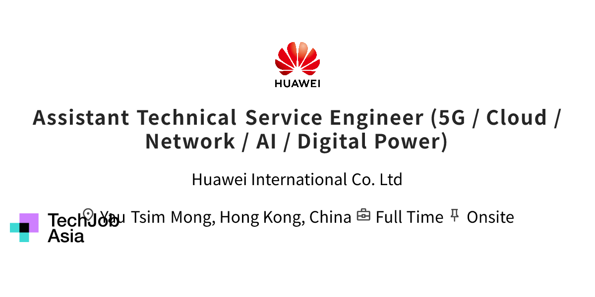 Assistant Technical Service Engineer (5G / Cloud / Network / AI ...