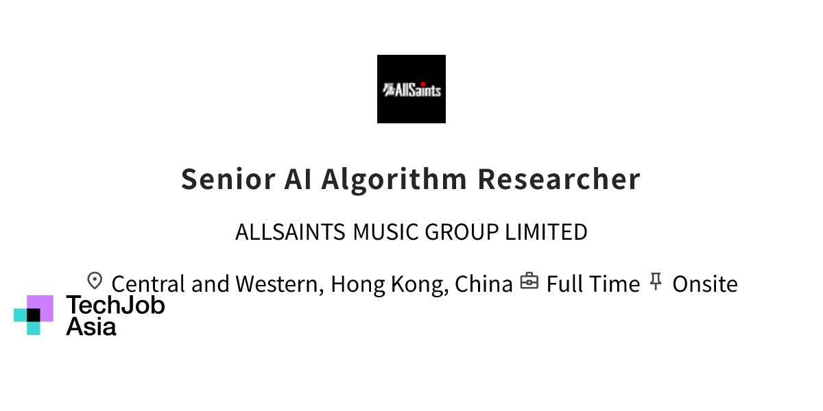 Senior AI Algorithm Researcher Opening at ALLSAINTS MUSIC GROUP LIMITED ...